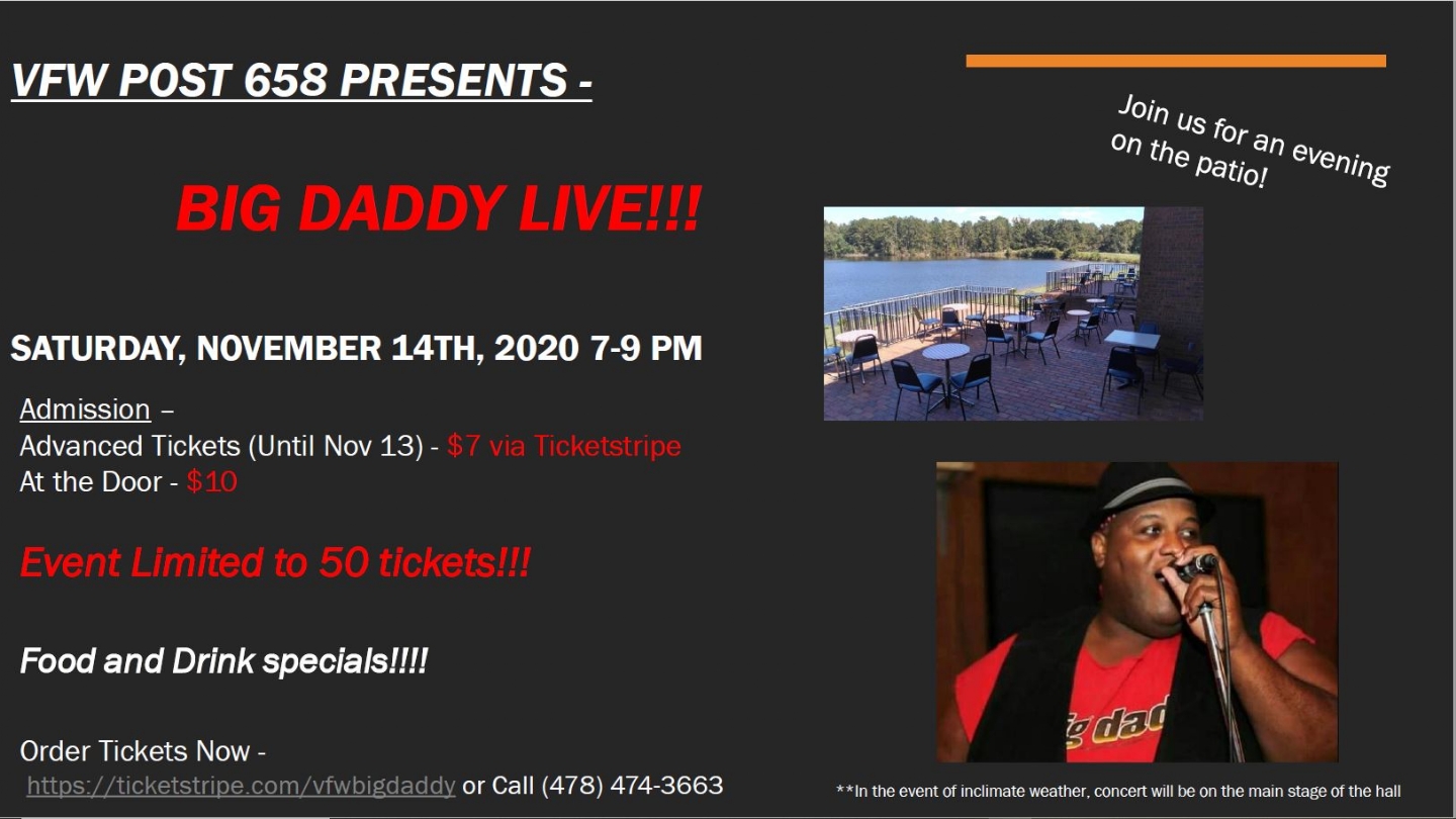 VFW Post 658 is proud to host local artist Big Daddy for a solo performance on the patio! In the event of inclimate weather, the concert will be hosted on the main stage in the hall, allowing for plenty of room to socially distance. Food and drink specials all night!!! Post opens at 6pm. Get your advanced tickets now before they sell out!!!!

https://ticketstripe.com/vfwbigdaddy